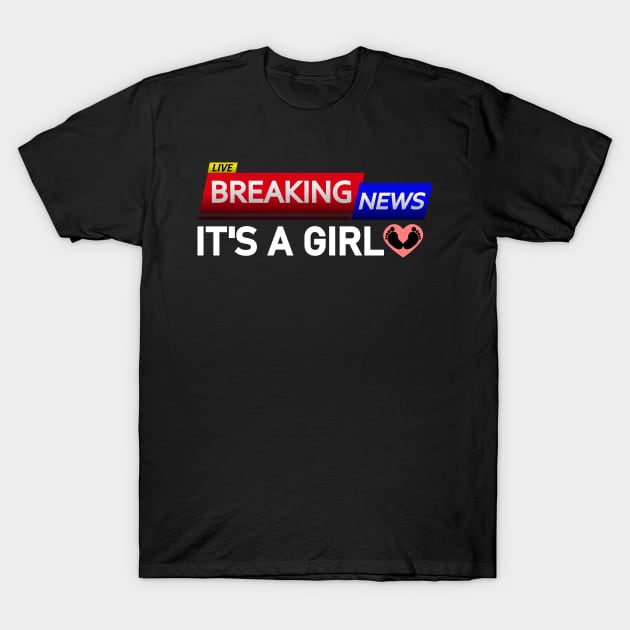 BREAKING NEWS: It’s a Girl - Gender Reveal T-Shirt by Jahmar Anderson